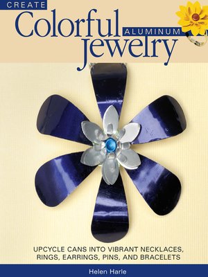 cover image of Create Colorful Aluminum Jewelry